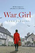 War Girl: A heartfelt WWII tale of love, loss and hope. by Leah Fleming