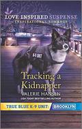Tracking a Kidnapper (True Blue K-9 Unit: Brooklyn #5) by Valerie Hansen