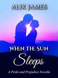 When the Sun Sleeps by Alix James, Nicole Clarkston