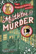Mistletoe and Murder (Murder Most Unladylike #5) by Robin Stevens