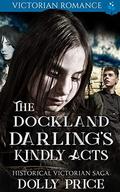 The Dockland Darling's Kindly Acts: Victorian Romance by Dolly Price
