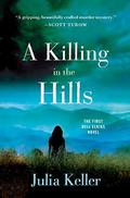 A Killing in the Hills (Bell Elkins #1) by Julia Keller