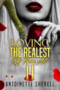 Loving The Realest Of Them All 2 by Antoinette Sherell