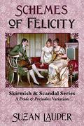 Schemes of Felicity: A Pride and Prejudice Variation by Suzan Lauder