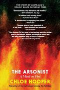 The Arsonist: A Mind on Fire by Chloe Hooper