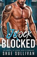Jock Blocked: An Enemies to Lovers Sports Romance by Shae Sullivan