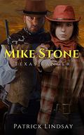 Mike Stone: Texas Ranger by Patrick Lindsay