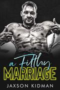 A Filthy Marriage (Filthy Line #4) by Jaxson Kidman