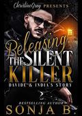 Releasing The Silent Killer: Davide and India's Story by Sonja B.