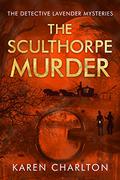 The Sculthorpe Murder (Detective Lavender Mysteries #3) by Karen Charlton