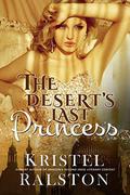 The Desert´s Last Princess: A Standalone Enemies-to-Lovers Romance by Kristel Ralston