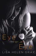 Eye for an Eye by Lisa Helen Gray
