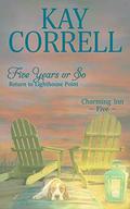 Five Years or So: Return to Lighthouse Point by Kay Correll