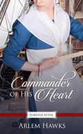 Commander of His Heart (Promise of Forever After #4) by Arlem Hawks
