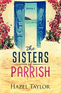 The Sisters of Parrish (Florida #1) by Hazel Taylor
