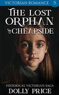 The Lost Orphan of Cheapside: Victorian Romance by Dolly Price