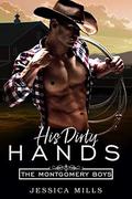 His Dirty Hands (The Montgomery Boys #2) by Jessica Mills