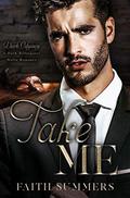Take Me: A Dark Billionaire Mafia Romance by Faith Summers, Khardine Gray