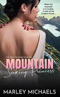 Mountain Seeking Princess: A Full Length Moose Mountain Novel by Marley Michaels