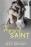 Imperfect Saint (All Saints Security #1) by Jess Bryant