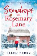 Snowdrops on Rosemary Lane: A heartwarming read to curl up with this winter (Rosemary Lane #3) by Ellen Berry