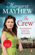 The Crew: A perfectly heart-warming, moving and uplifting wartime drama that will capture your heart by Margaret Mayhew