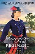 Daughter of the Regiment by Stephanie Grace Whitson
