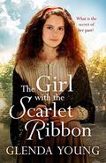 The Girl with the Scarlet Ribbon: An utterly unputdownable, heartwrenching saga by Glenda Young