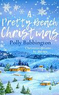 A Pretty Beach Christmas : Delightfully sprinkled with Christmas sparkle and all the festive romance of Pretty Beach. by Polly Babbington