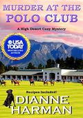 Murder at the Polo Club: A High Desert Cozy Mystery by Dianne Harman