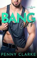 Bang Out: A New Adult College Romance by Penny Clarke