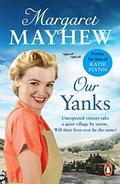 Our Yanks: A feel good wartime romance you won't be able to put down... by Margaret Mayhew