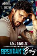 Brendan's Baby (SEAL Daddies) by Annie J. Rose