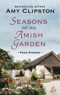 Seasons of an Amish Garden: Four Stories by Amy Clipston