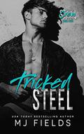Tricked Steel: A Stand Alone Friends To Lovers Romance by M.J. Fields