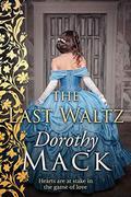 The Last Waltz: Hearts are at stake in the game of love... (Dorothy Mack Regency Romances) by Dorothy Mack