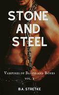Stone and Steel by B.A. Stretke
