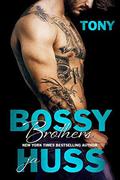 Bossy Brothers: Tony by J.A. Huss