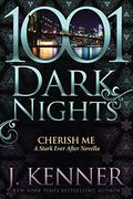 Cherish Me: A Stark Ever After Novella by J. Kenner