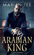 My Arabian King: Enemies to Lovers Romance by Marian Tee