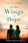 On the Wings of Hope by Ella Zeiss, Helen MacCormac