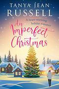 An Imperfect Christmas: A heart-warming holiday romance by Tanya Jean Russell