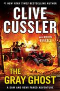 The Gray Ghost by Clive Cussler, Robin Burcell