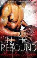 On The Rebound (Nymphs & Trojans #3) by Alexandra Warren