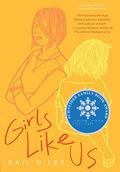 Girls Like Us by Gail Giles