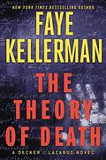 The Theory of Death (Peter Decker/Rina Lazarus #23) by Faye Kellerman