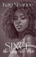 Since the Day we Met by Kay Shanee