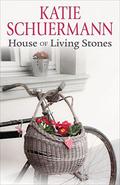 House of Living Stones (Anthems of Zion #1) by Katie Schuermann