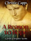 A Reason to Hope: A Pride & Prejudice Novella by Christie Capps