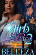 Girls Need Luvin’ Too 2 by Belleza